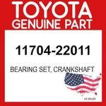 Toyota Genuine 11704-22011 Bearing Set Crankshaft Oem 1170422011. Fixed Price $72.30.
