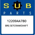Subaru Brg Setcrankshaft 12209AA780, New Genuine Oem Part. Fixed Price $256.32.