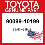Toyota Genuine 90099-10199 Bearing-ball 9009910199 Oem. Fixed Price $37.05.
