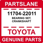 11704-22011 Toyota Oem Genuine Bearing Set, Crankshaft. Fixed Price $72.70.